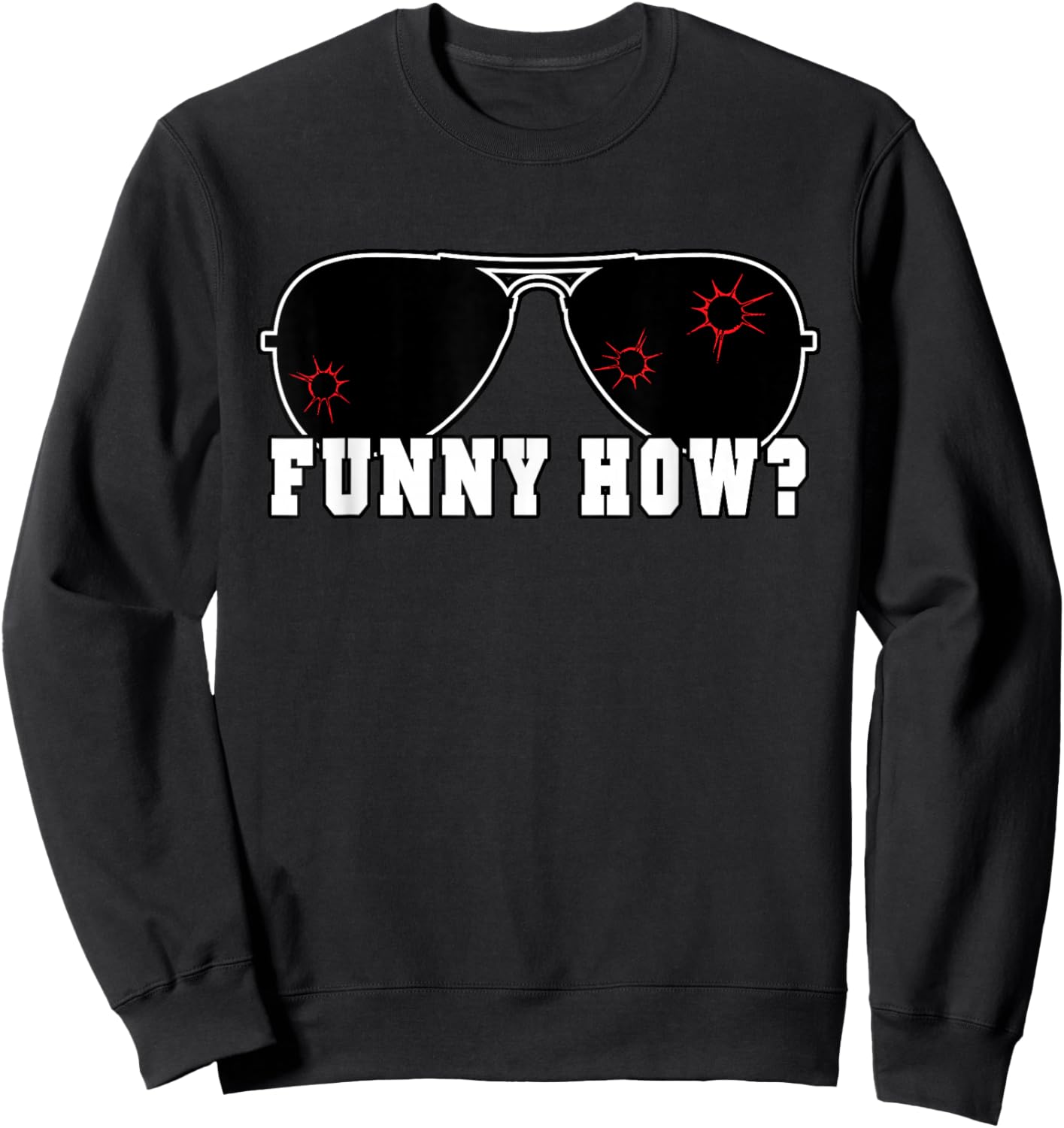Funny How Goodfellas Humor Sweatshirt - Sweatshirt | Black