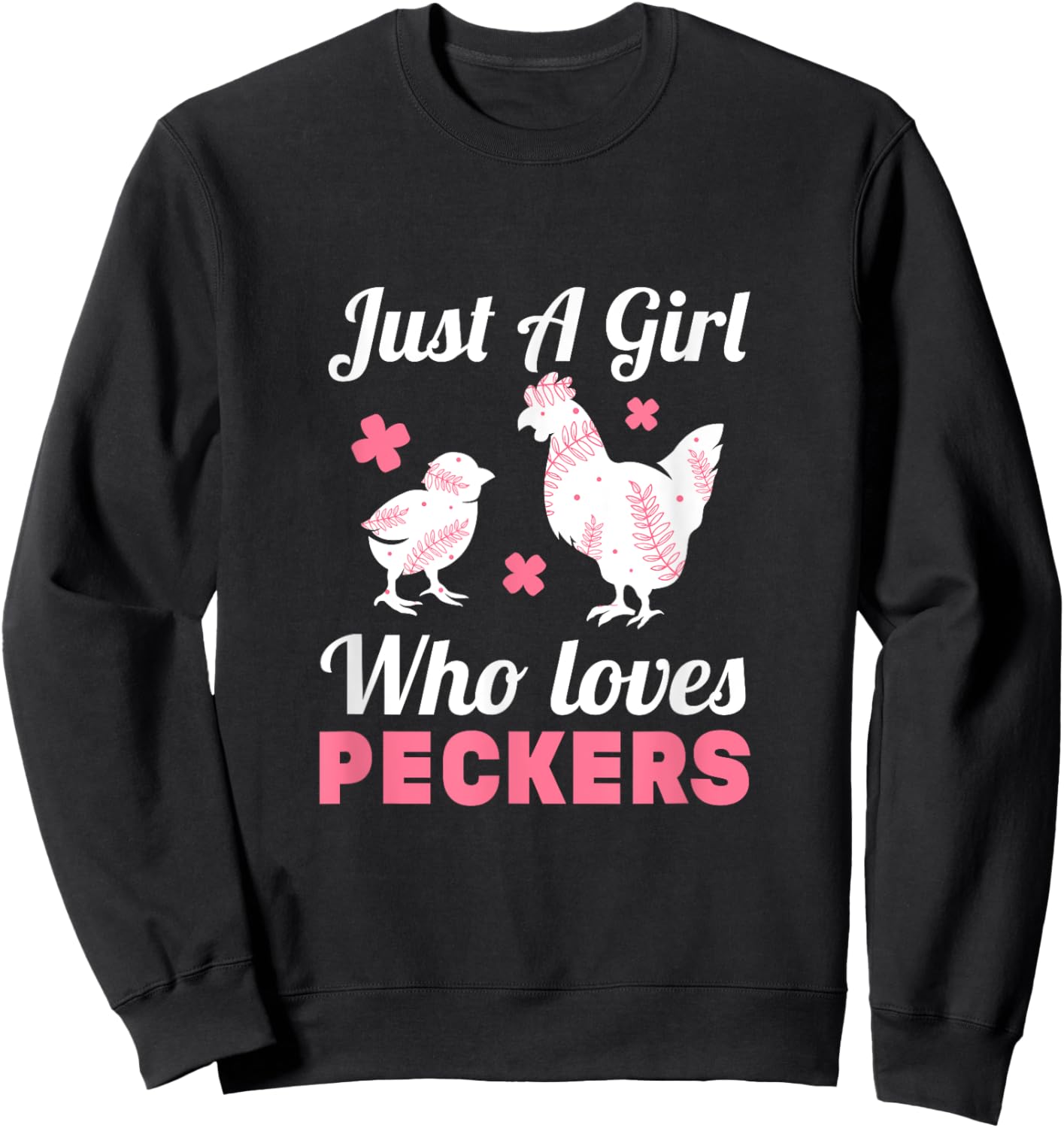 Women Girl Chicken Lover I Just A Girl Who Loves Peckers Sweatshirt - Sweatshirt | Black