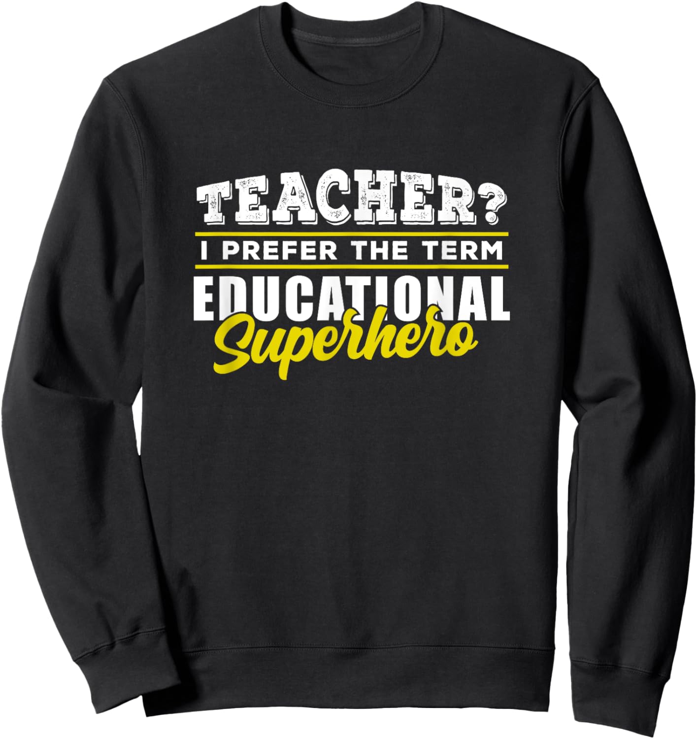 Teacher - Educational Superhero - School Teachers Sweatshirt - Sweatshirt | Black