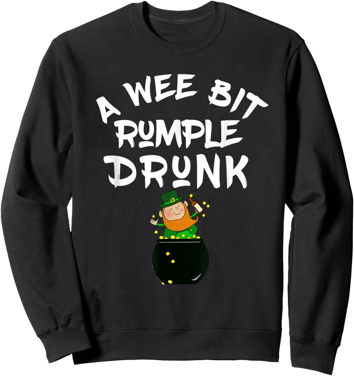 A Wee Bit Rumple Drunk Irish St Patricks Green Rumple Minze Sweatshirt - Sweatshirt | Black