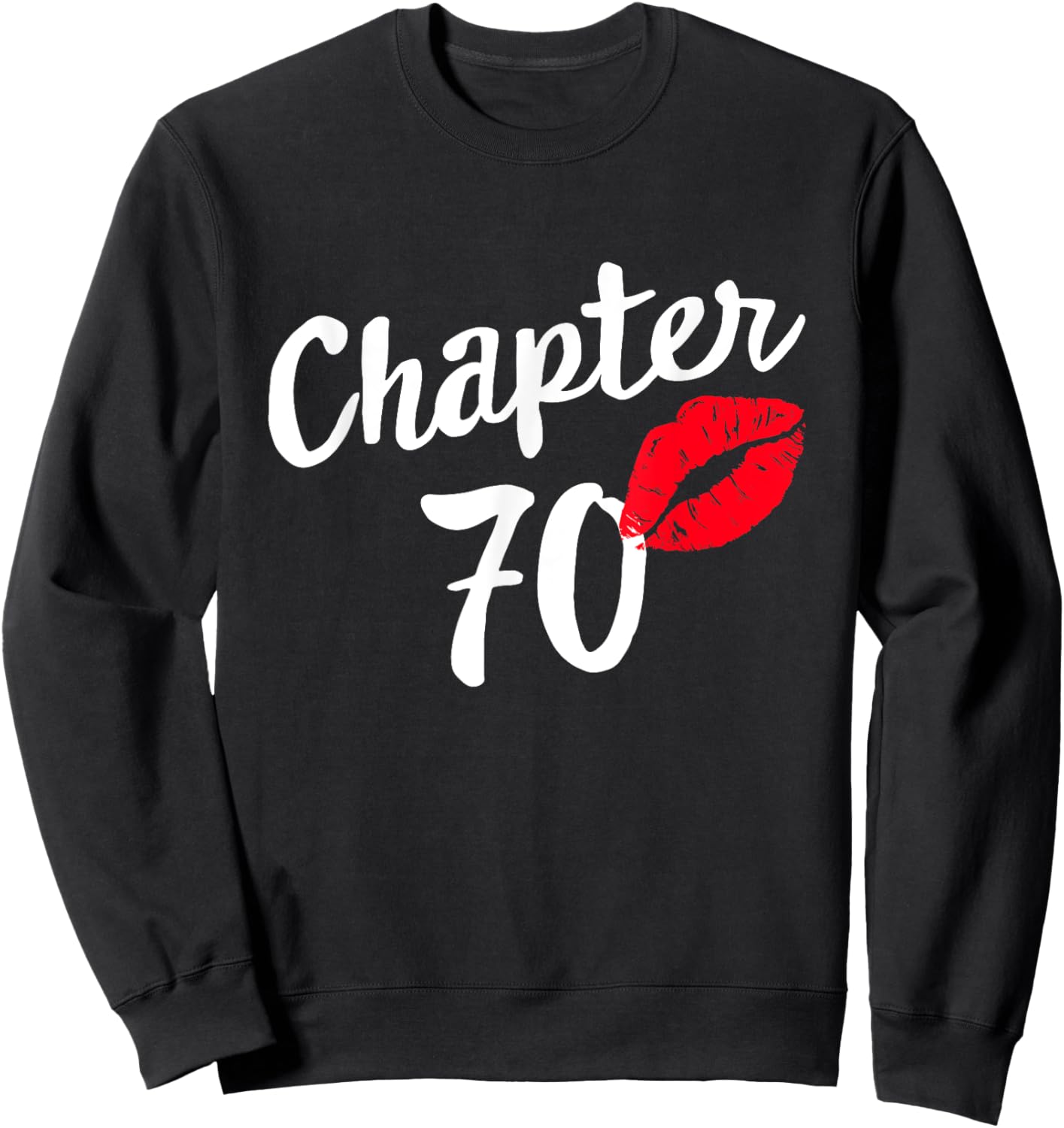 Chapter 70 Happy Bday 70th Years Old Birthday Kiss Mark Sweatshirt - Sweatshirt | Black