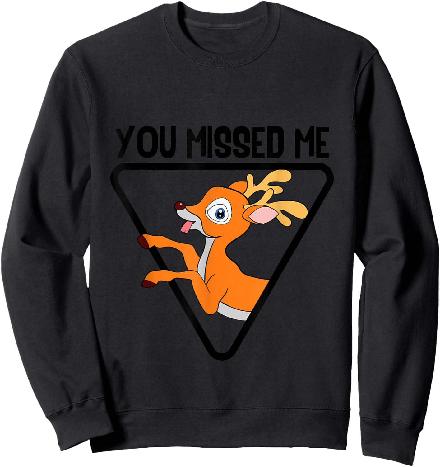 You Missed Me Funny Deer Hunting Certified Animal Hunter Sweatshirt - Sweatshirt | Black