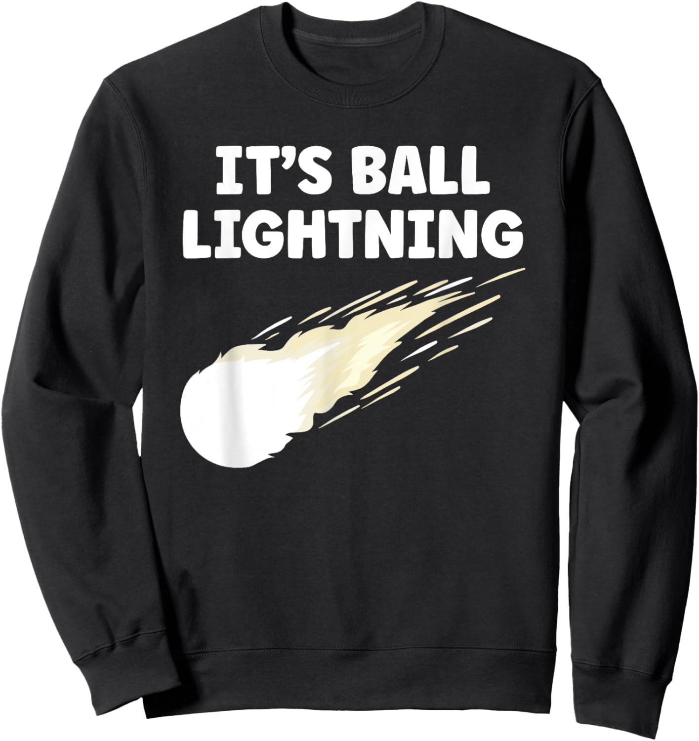 It's Ball Lightning Funny UFO and Paranormal Disbelievers Sweatshirt - Sweatshirt | Black
