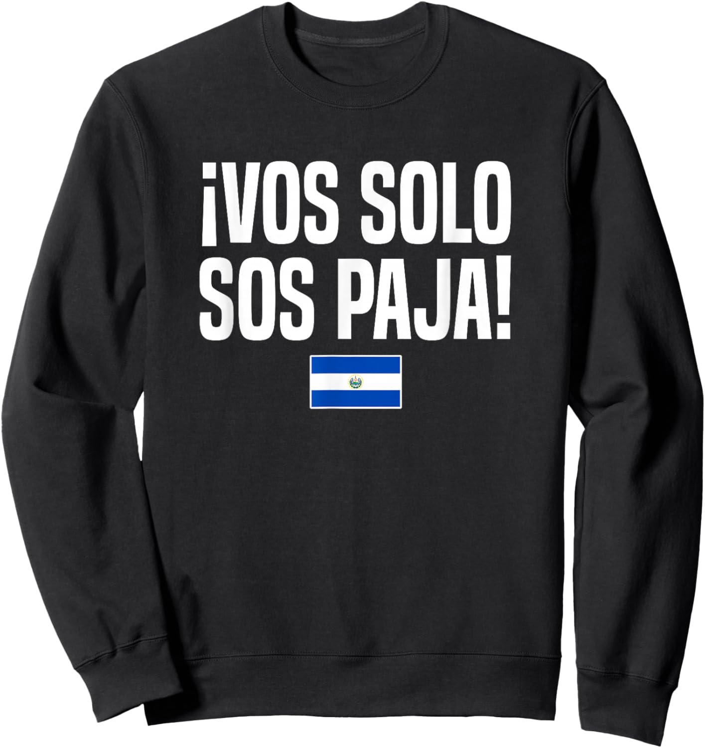 VOS Solo Sos Paja Salvadoran Slang El Salvador Flag Sweatshirt - Sweatshirt | Black