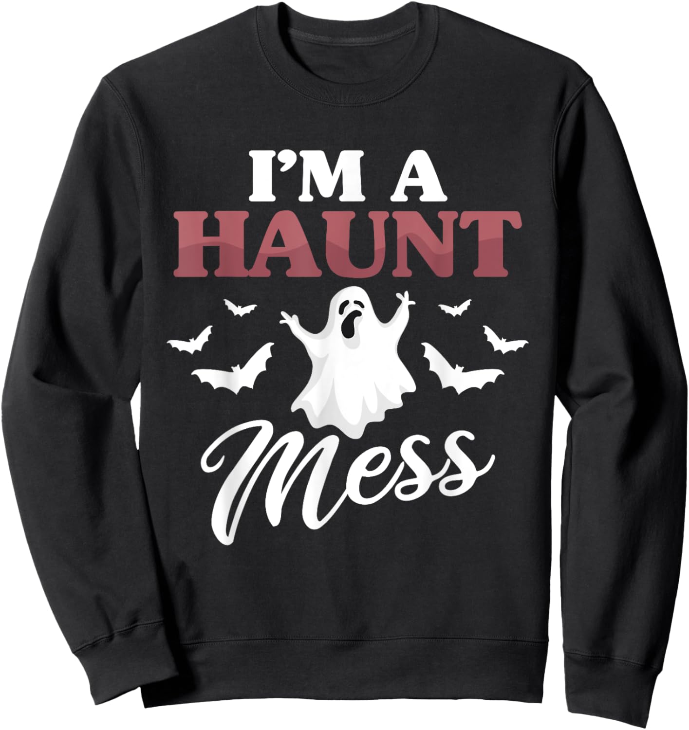 I'm A Haunt Mess Halloween Lovers Costume Outfit Party Sweatshirt - Sweatshirt | Black