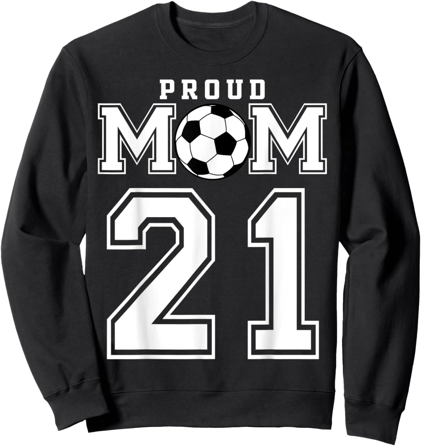 Number 21 Custom Proud Soccer Futbol Mom Personalized Women Sweatshirt - Sweatshirt | Black