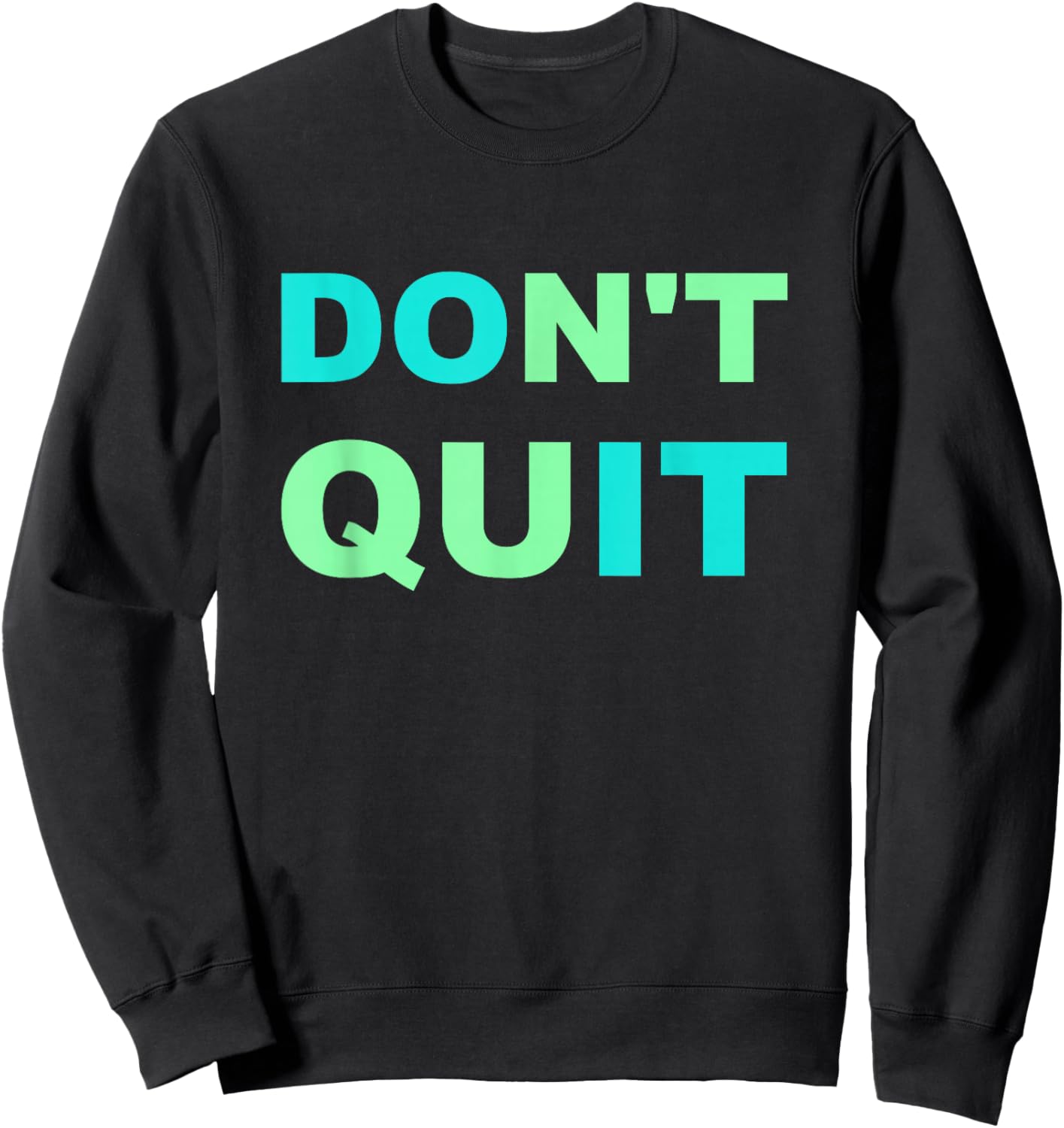 Inspiration Don't Quit, Do It Perseverance Inspiring Sweatshirt - Sweatshirt | Black