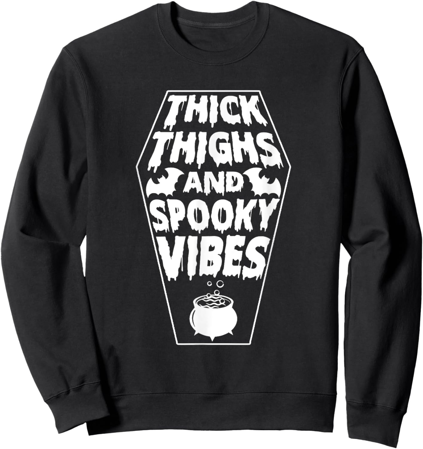 Thick Thighs and Spooky Vibes - Halloween Spooky Sweatshirt - Sweatshirt | Black