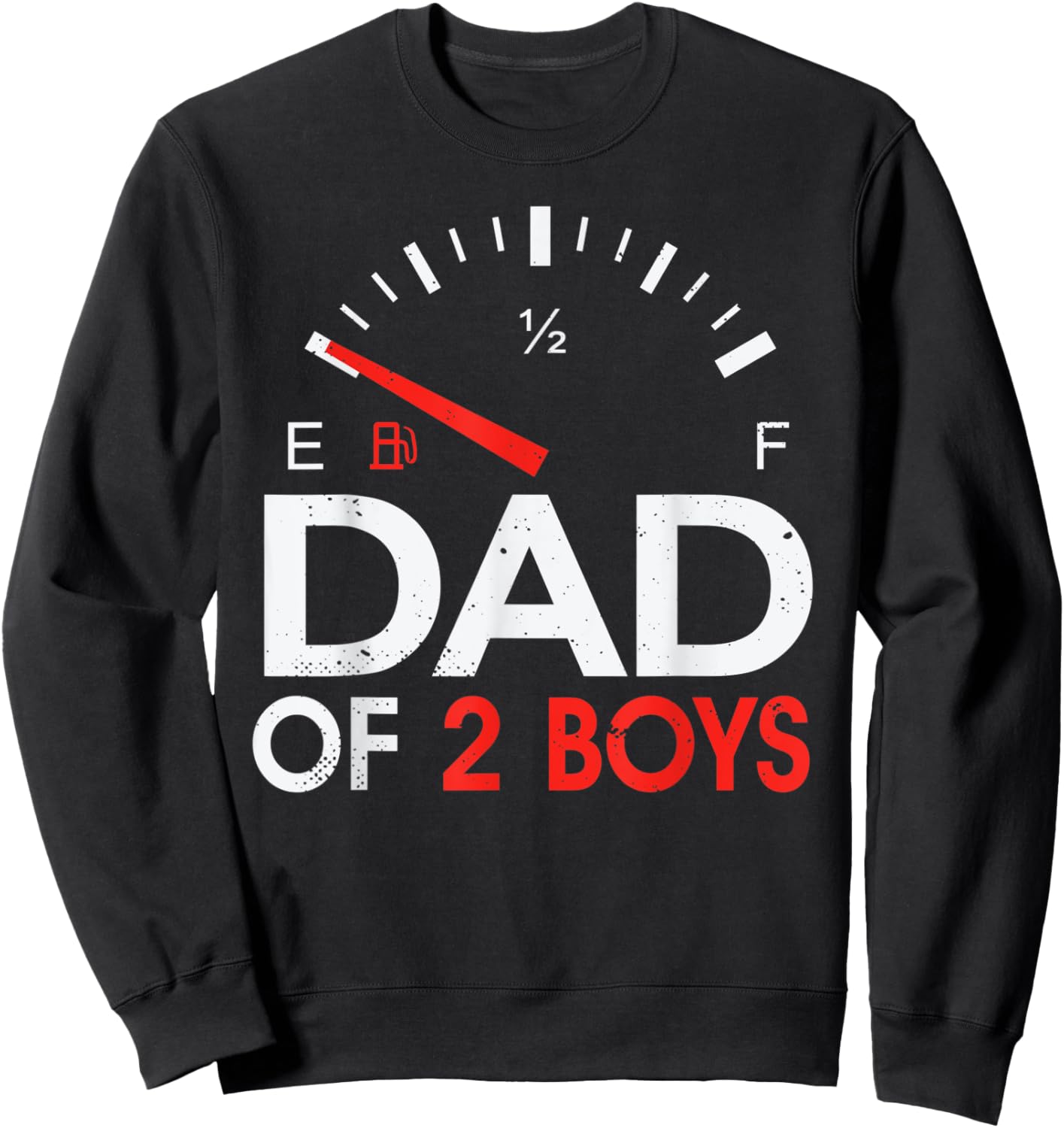 Funny Dad of 2 Boys Fuel Gas gauge Father of Two Sons Men Sweatshirt - Sweatshirt | Black