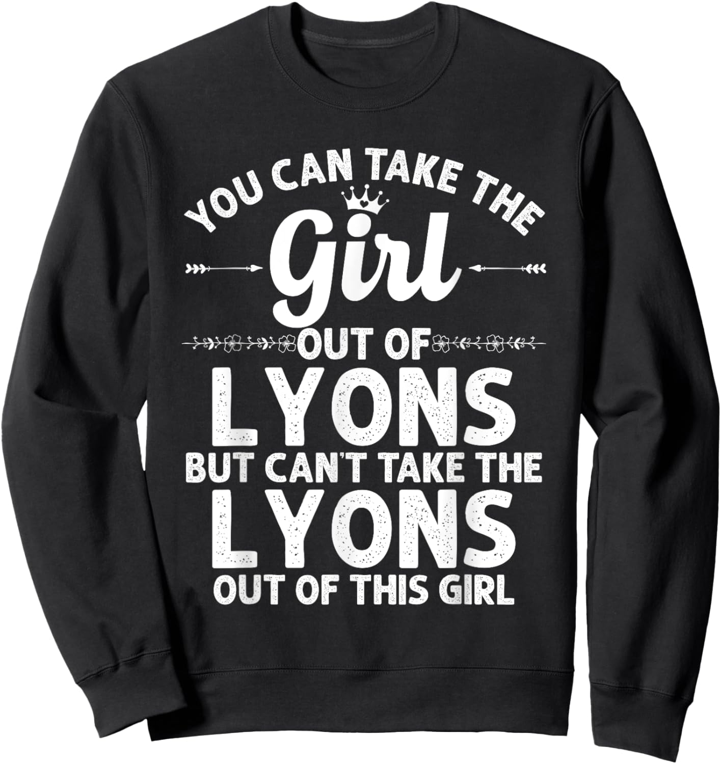 Girl Out Of LYONS KS KANSAS Gift Funny Home Roots USA Sweatshirt - Sweatshirt | Black