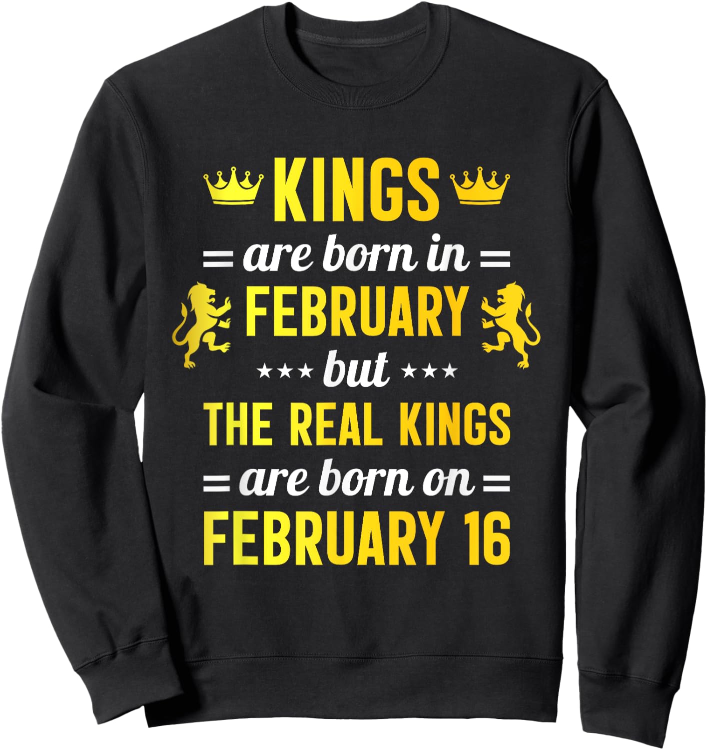 Kings Are Born In February Real King Are Born on February 16 Sweatshirt - Sweatshirt | Black