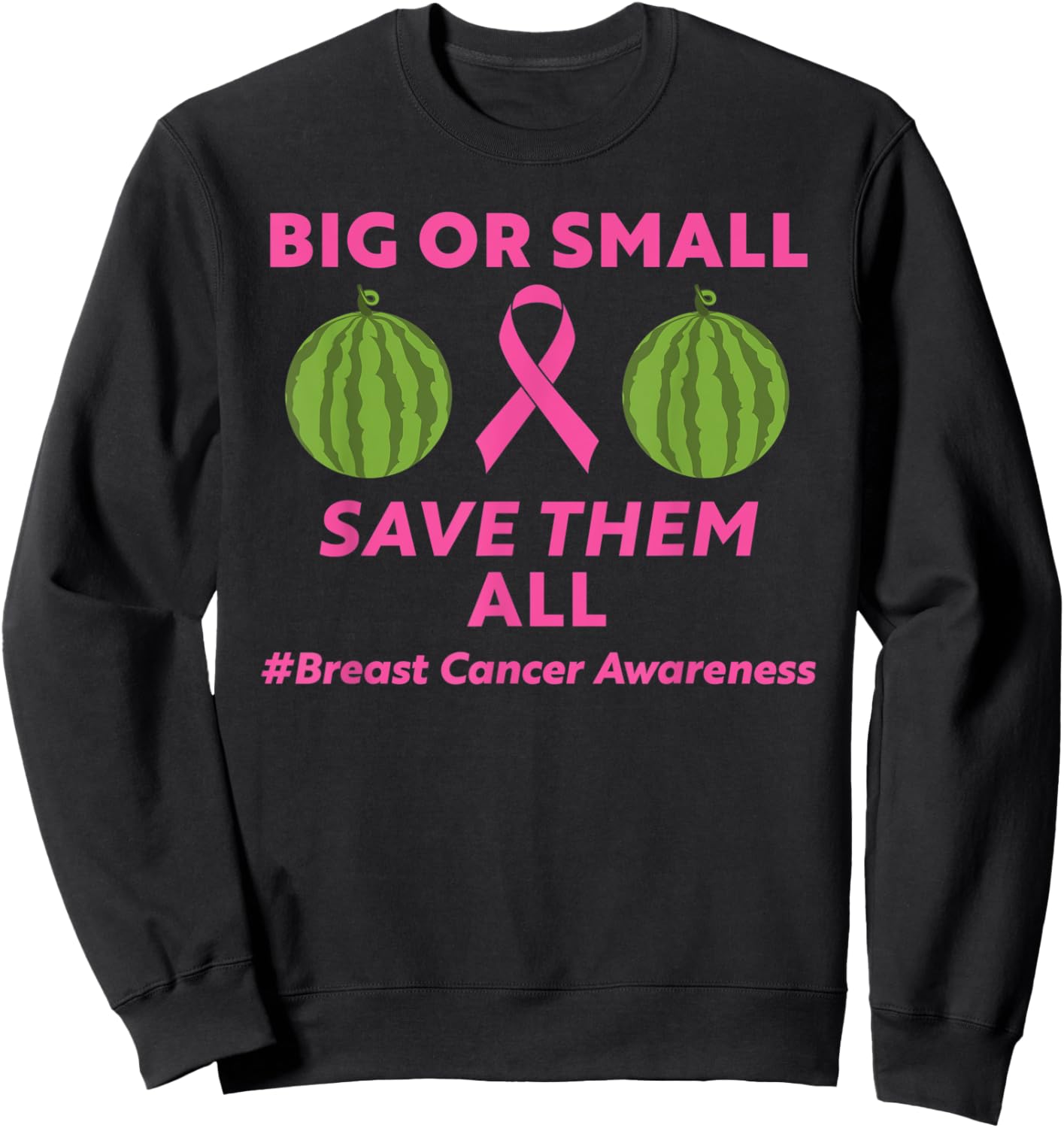 Big Or Small Save Them All Breast Cancer Month Men's Women's Sweatshirt - Sweatshirt | Black