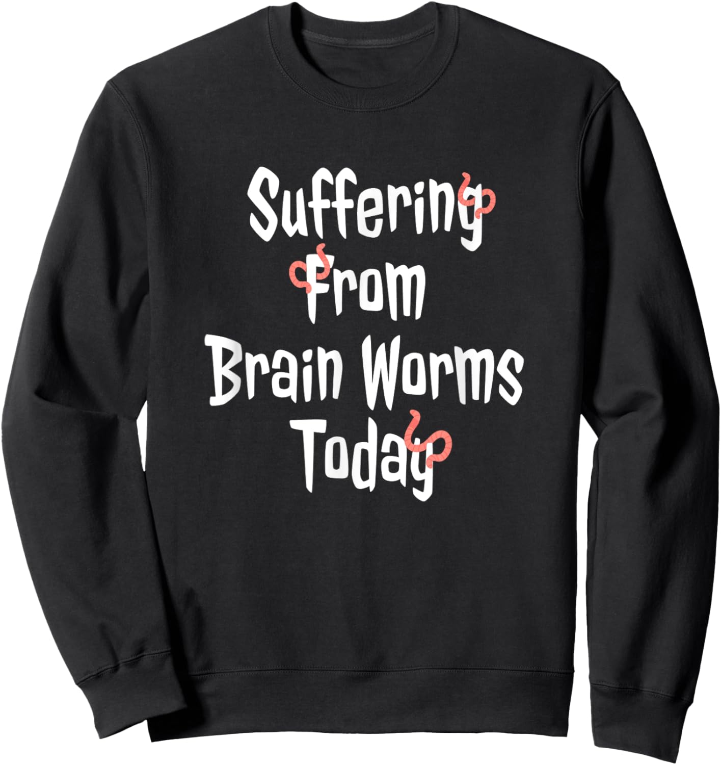 Brain Worms Funny Crazy Confusion Social Media Slang Sweatshirt - Sweatshirt | Black