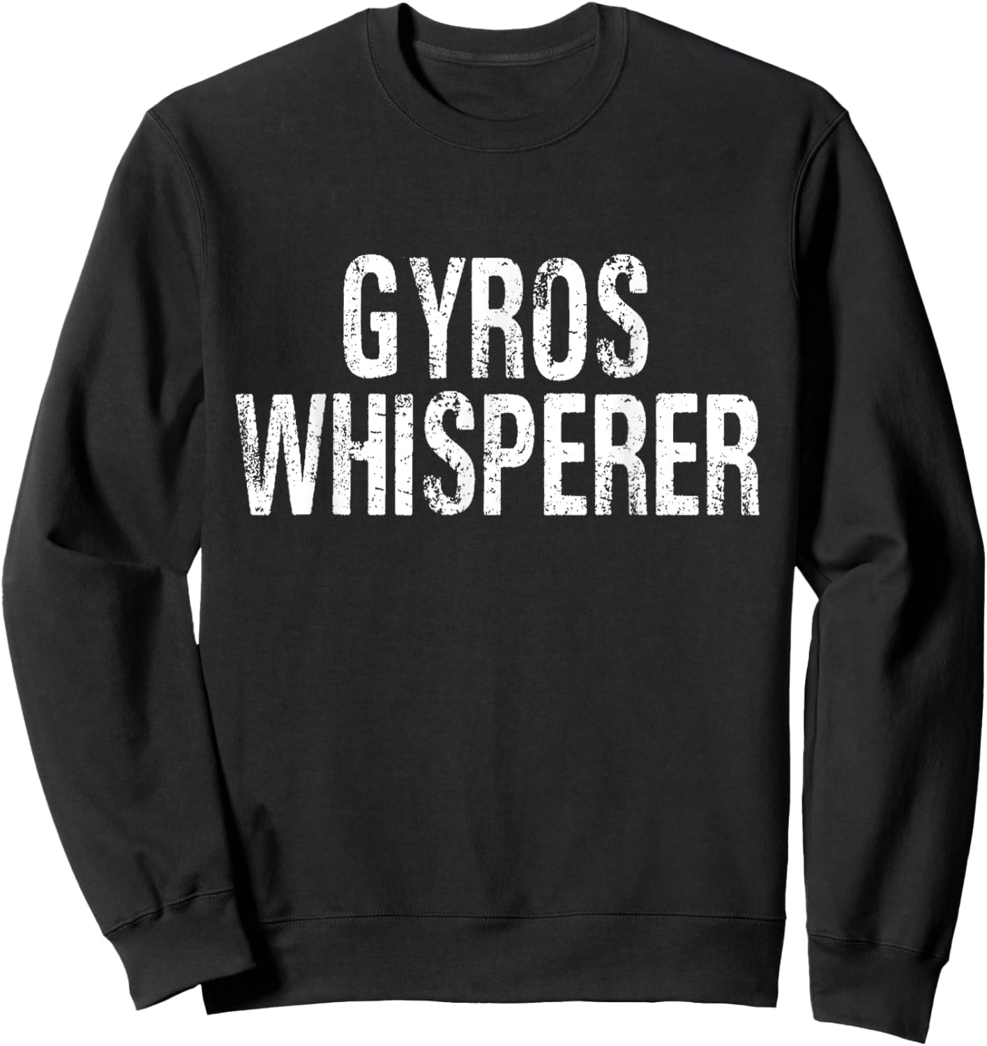 Gyros Whisperer Funny Gyros Meat Greek Grill Lover Sweatshirt - Sweatshirt | Black