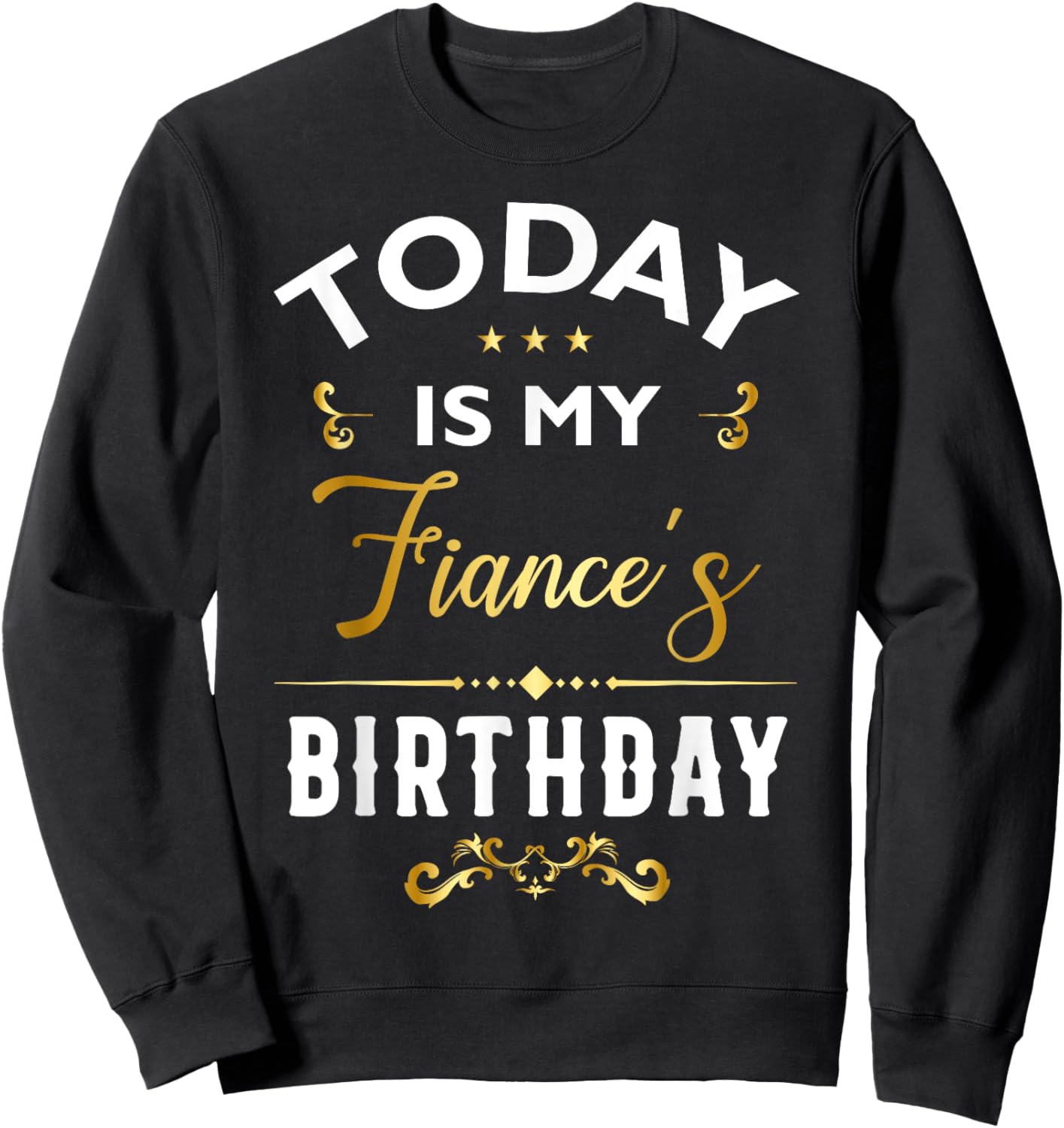 Today Is My Fiance's Birthday - Happy Birthday Party Sweatshirt - Sweatshirt | Black