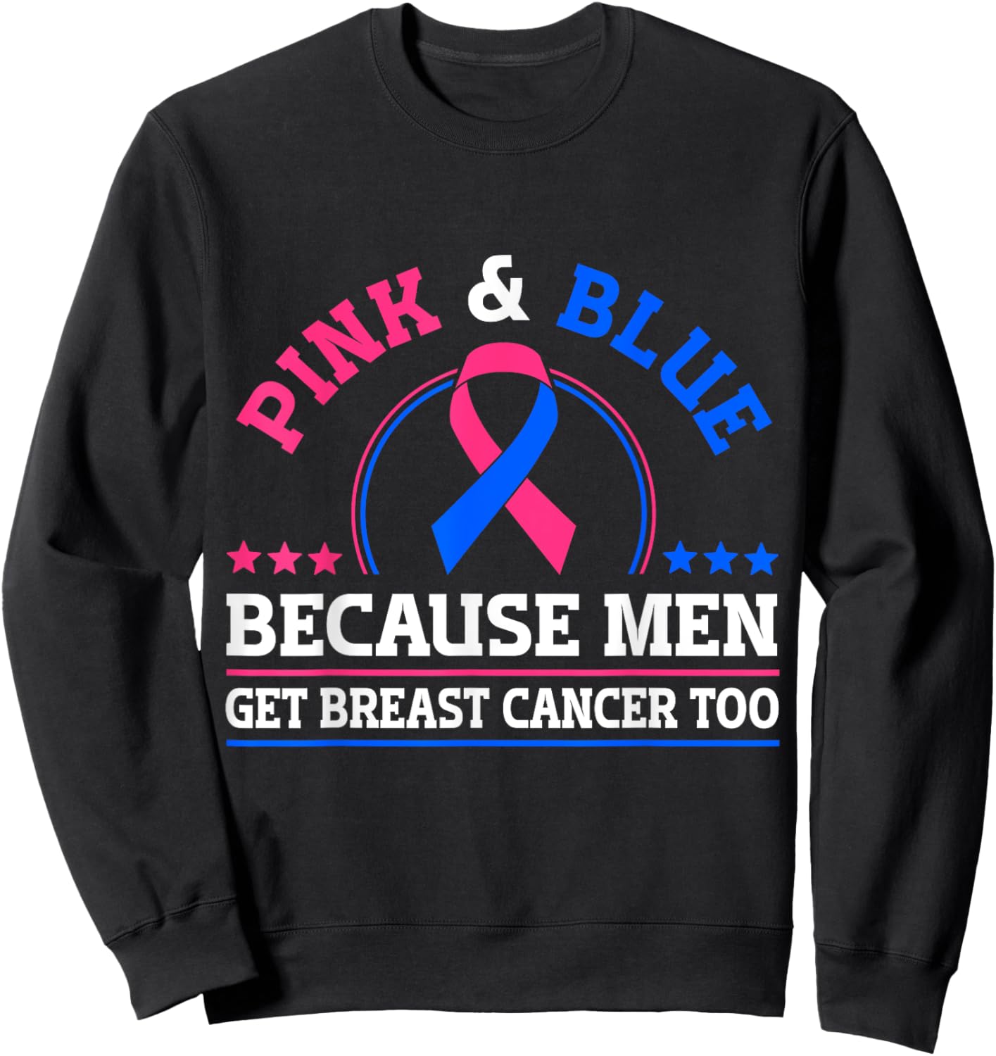 Pink & Blue Because Men Get Breast Cancer Too Sweatshirt - Sweatshirt | Black