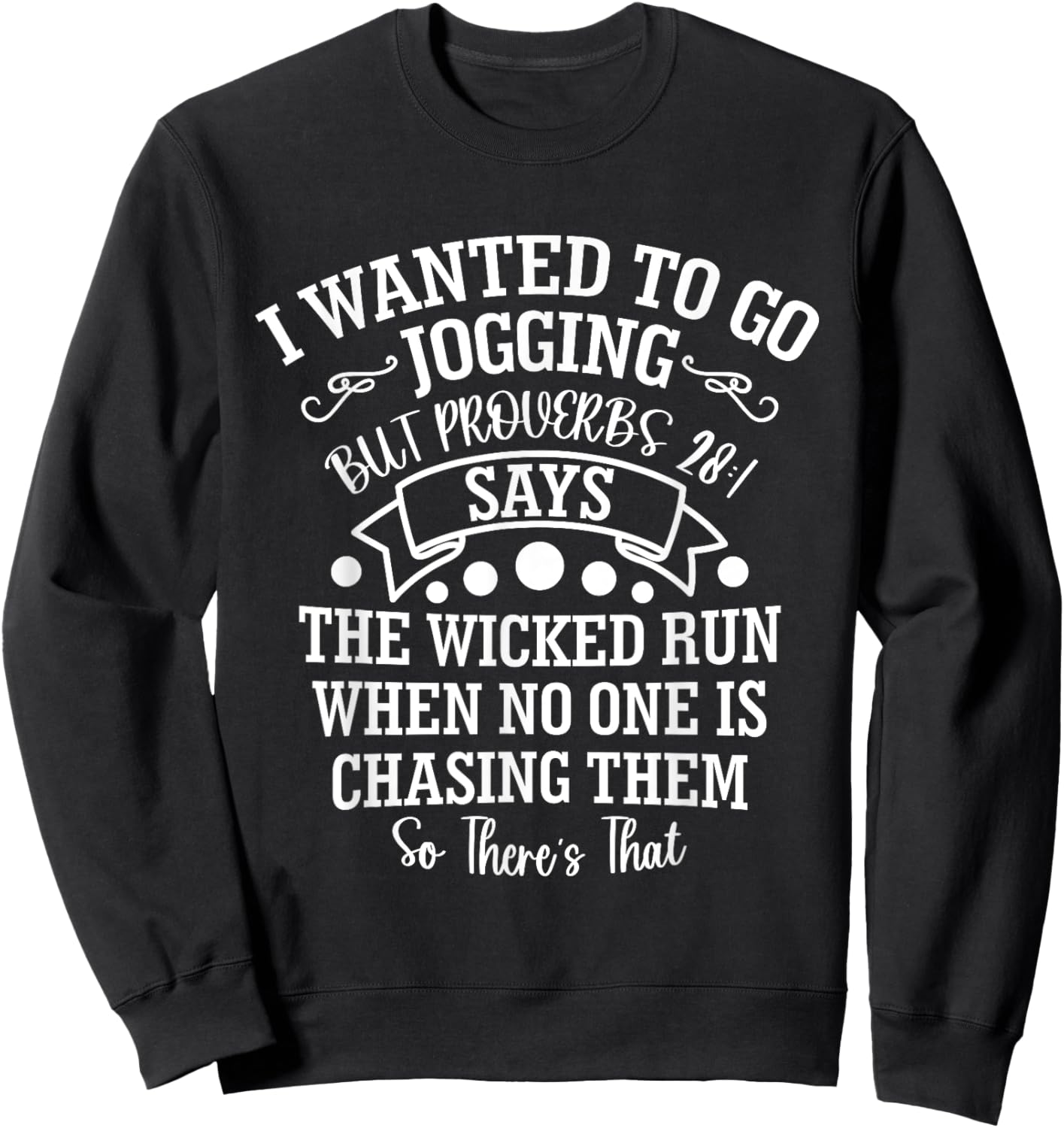 I Wanted to Go Jogging But Proverbs 28:1 Says, Christian Sweatshirt - Sweatshirt | Black