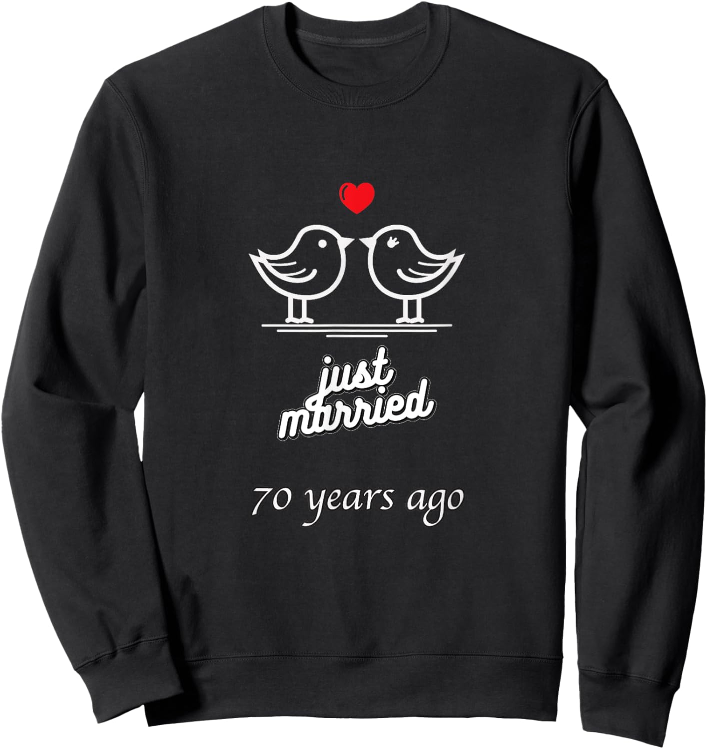70th Wedding Anniversary - Just Married 70 Years Ago Sweatshirt - Sweatshirt | Black