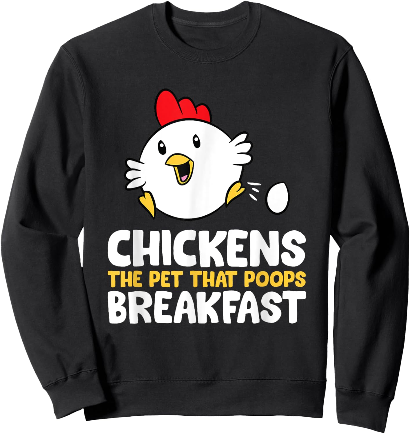 Chickens The Pet That Poops Breakfast Sweatshirt - Sweatshirt | Black