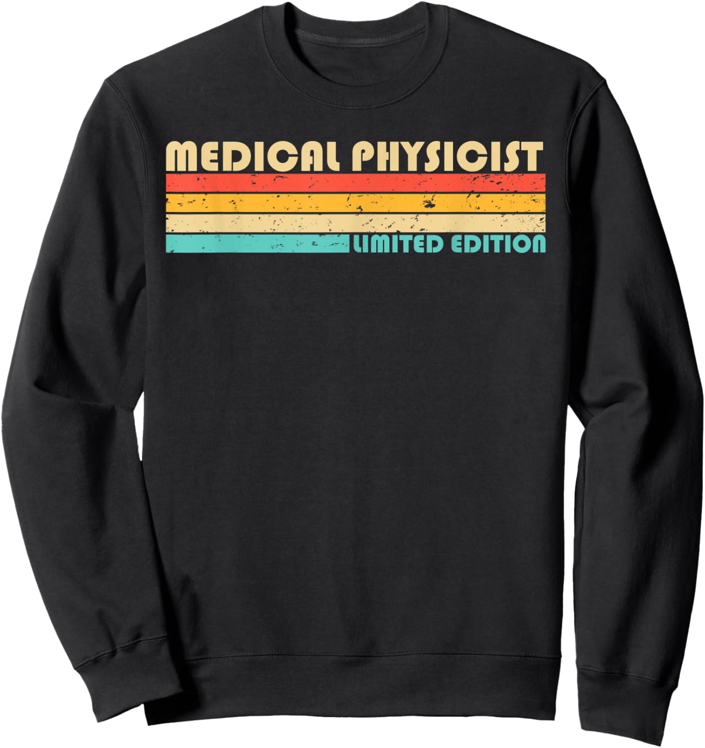 MEDICAL PHYSICIST Funny Job Title Profession Birthday Worker Sweatshirt - Sweatshirt | Black