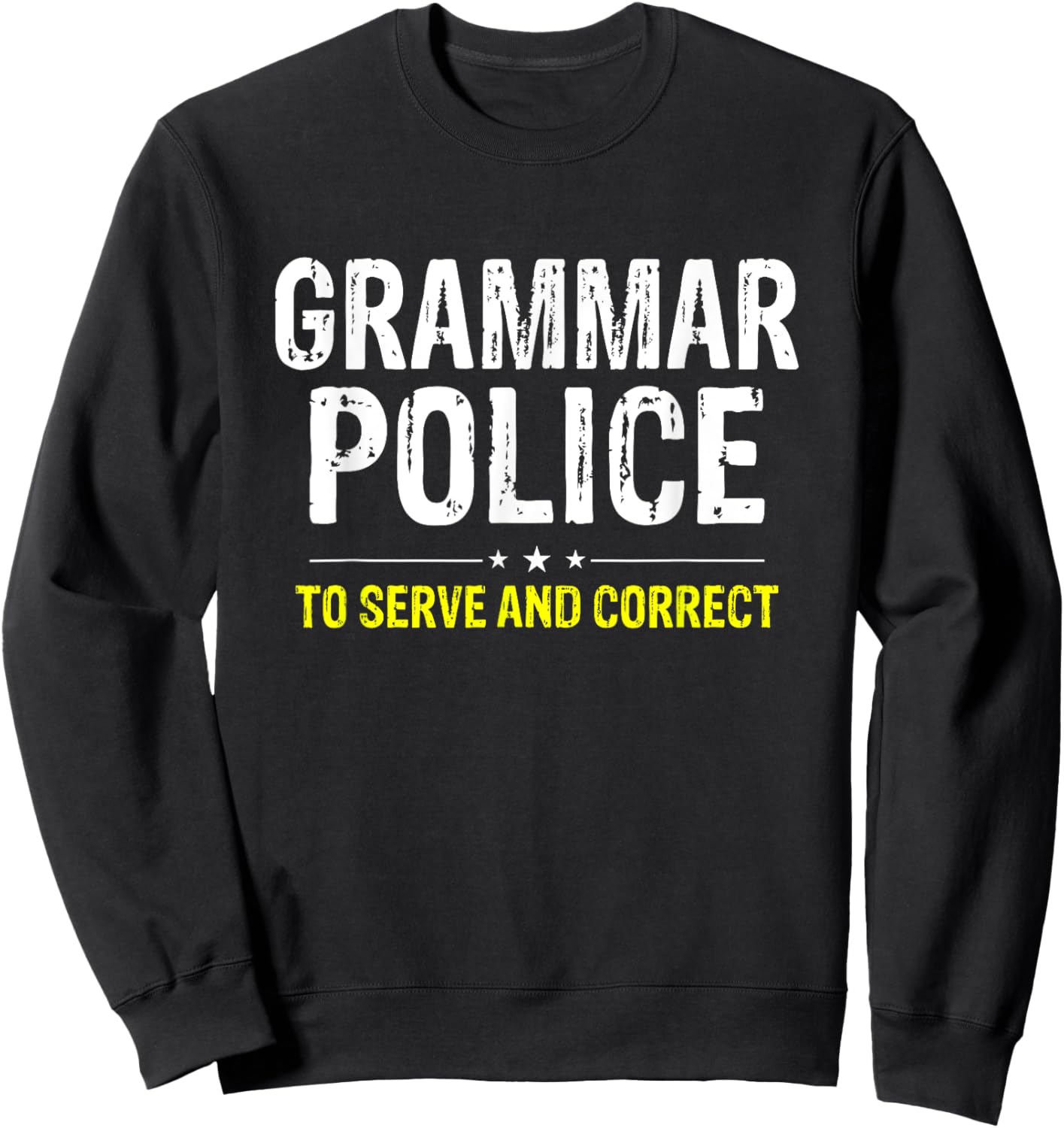 Grammar Police To Serve And Correct Sweatshirt - Sweatshirt | Black