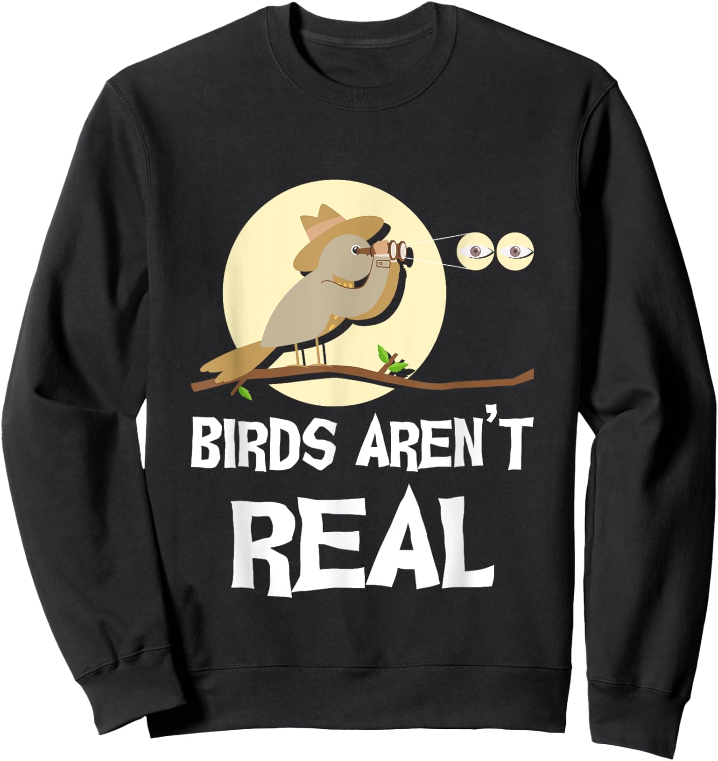 Birds Aren’t Real Birding Bird Watching Birder Bird Watcher Sweatshirt - Sweatshirt | Black
