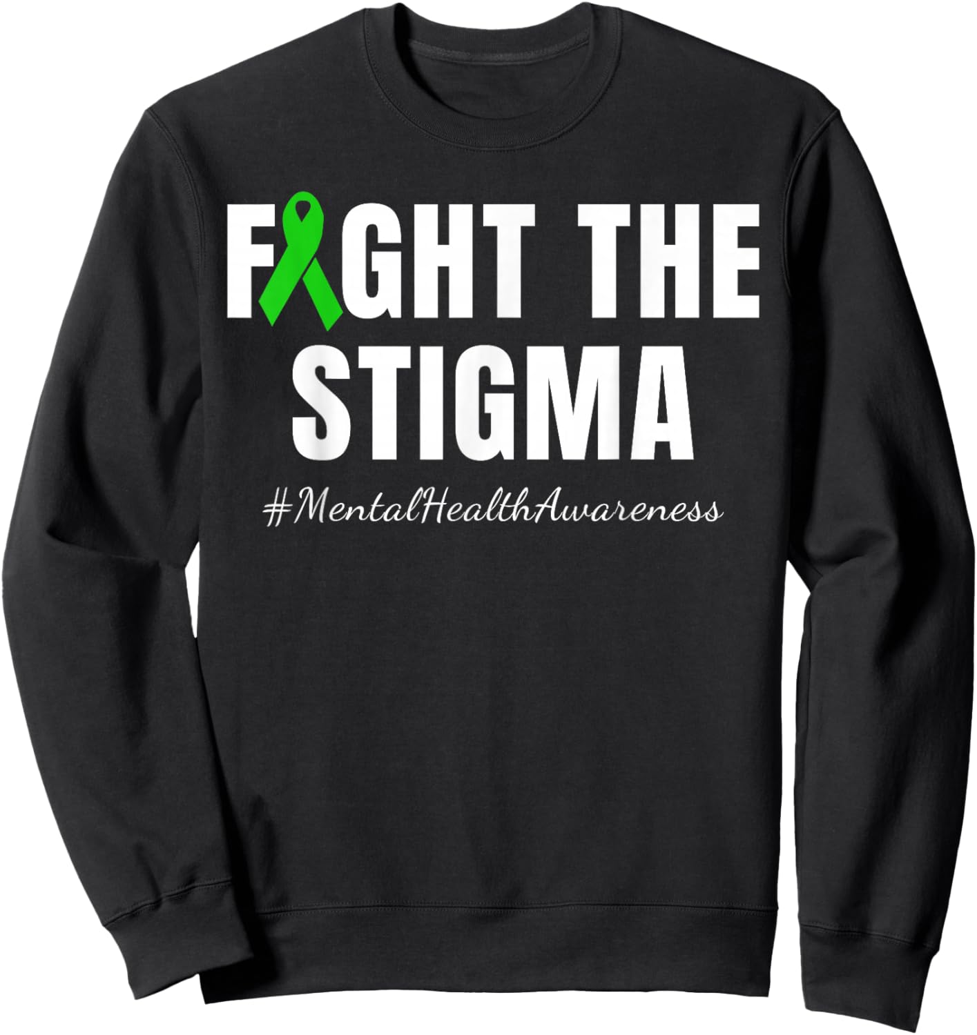 Fight the Stigma | Mental Health Awareness Month Green Sweatshirt - Sweatshirt | Black
