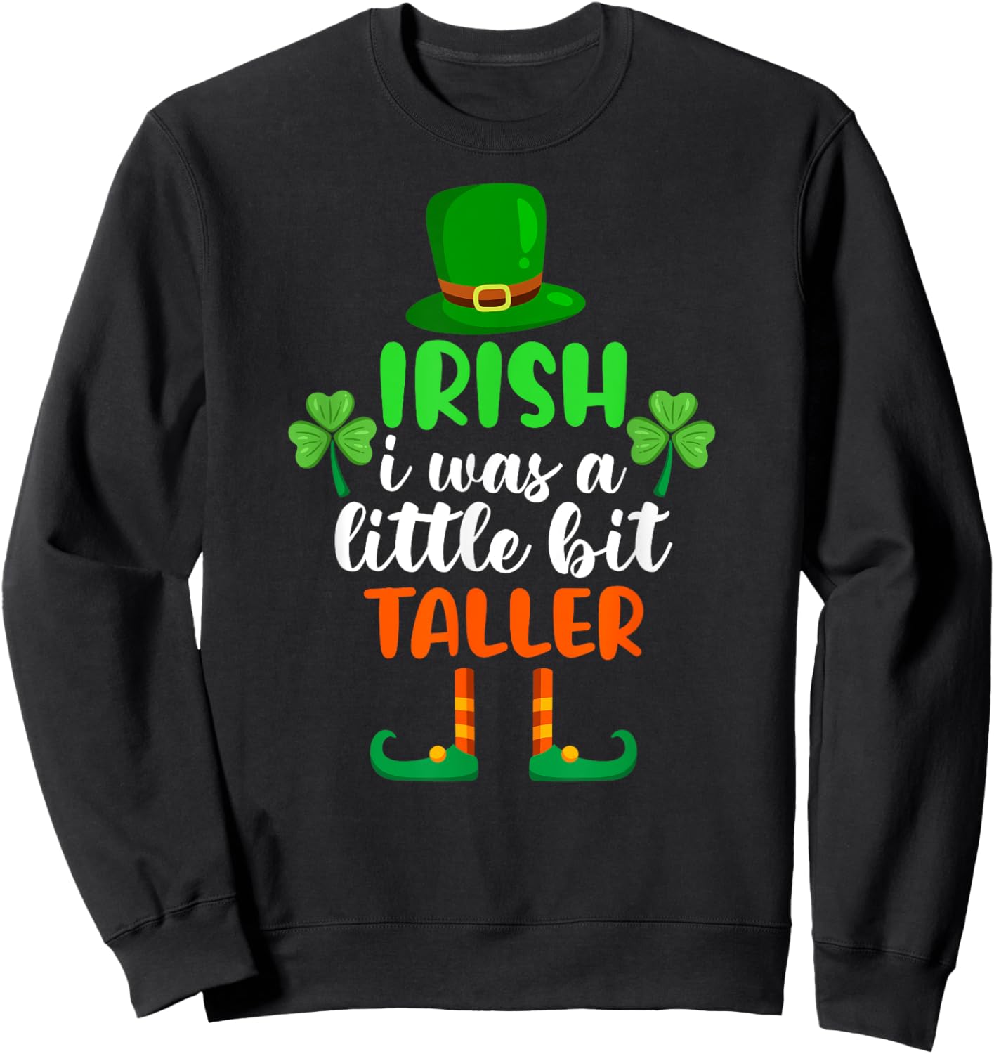 Irish I Was a Little Bit Taller Outfit St Patricks Day Sweatshirt - Sweatshirt | Black