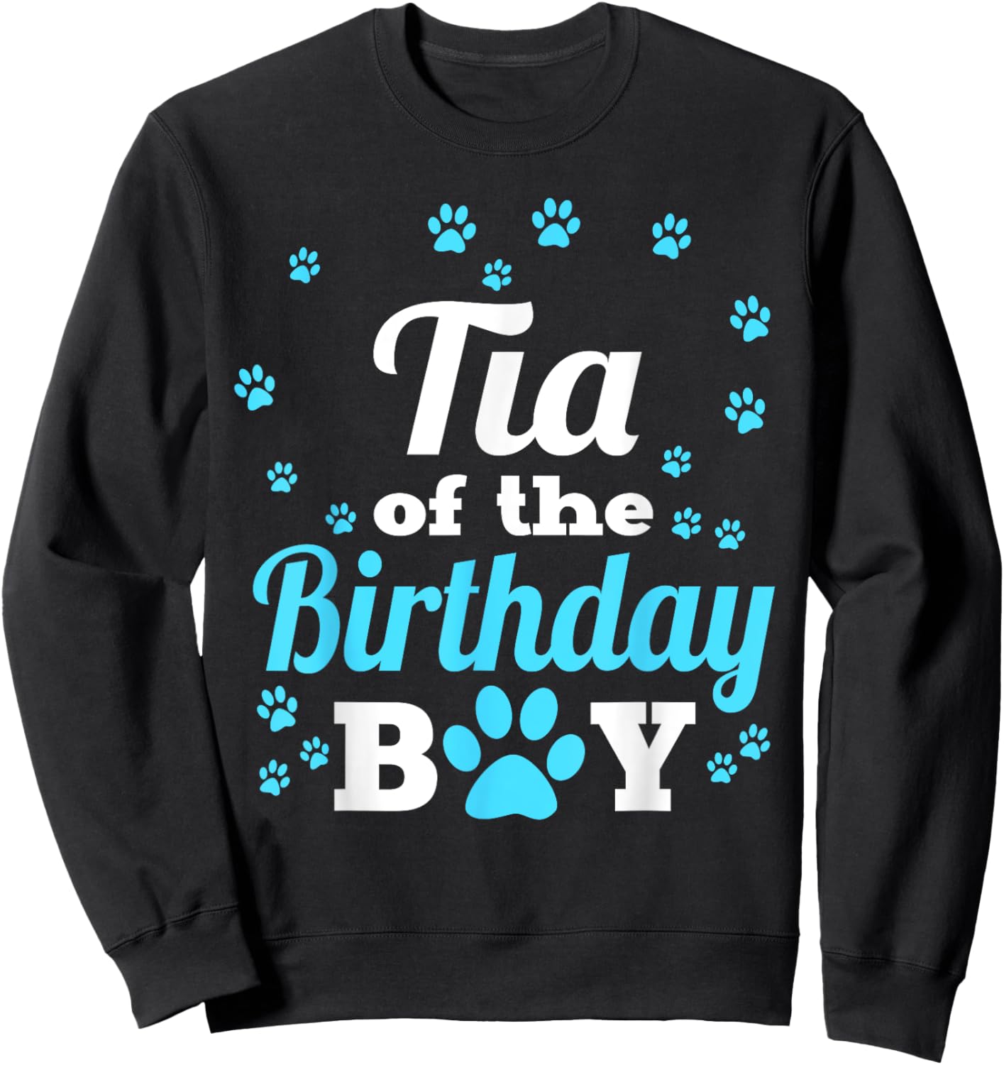 Tia Of The Birthday Boy Dog Paw Bday Party Celebration Sweatshirt - Sweatshirt | Black