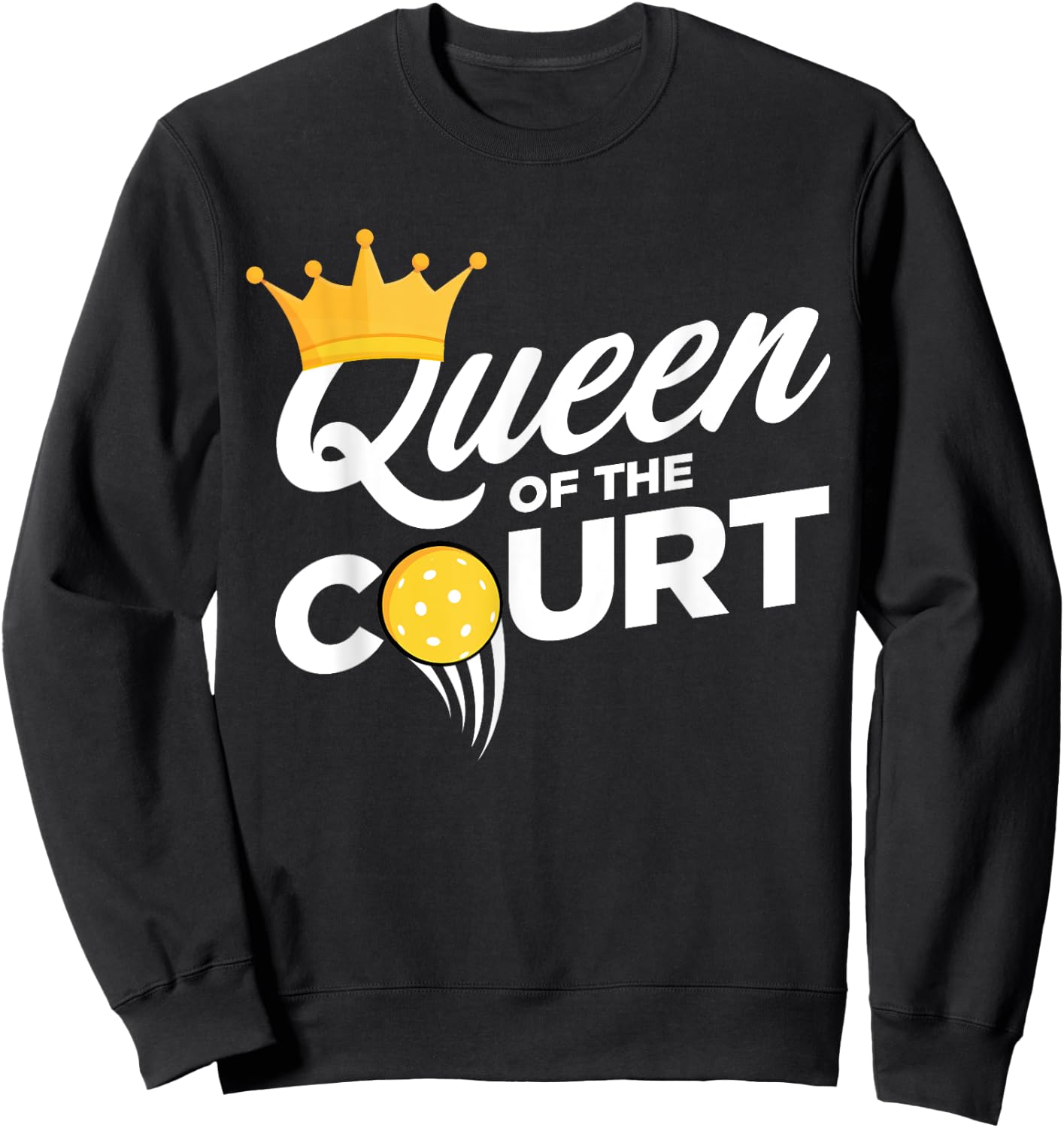 QUEEN OF THE PICKLEBALL COURT, Tournament Sweatshirt - Sweatshirt | Black