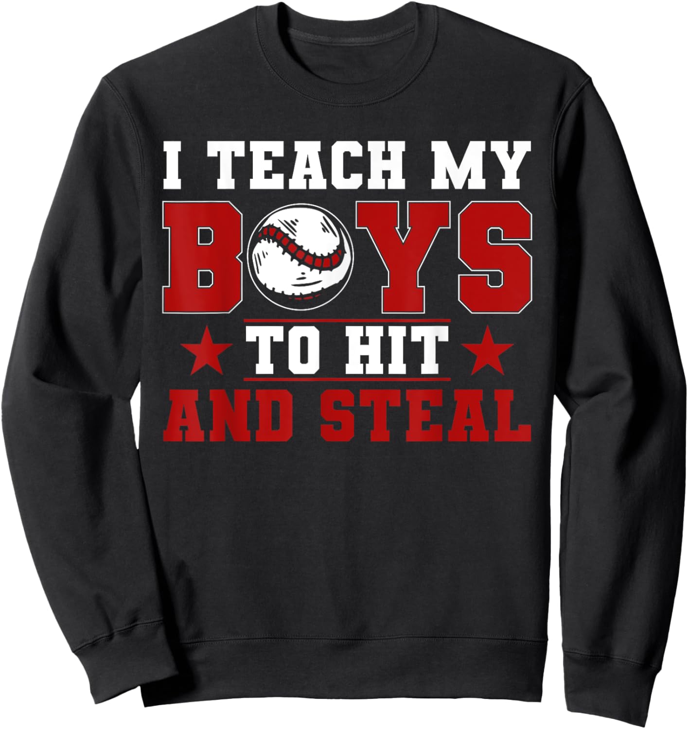 Baseball Mom Dad I Teach My Boys To Hit And Steal Sweatshirt - Sweatshirt | Black