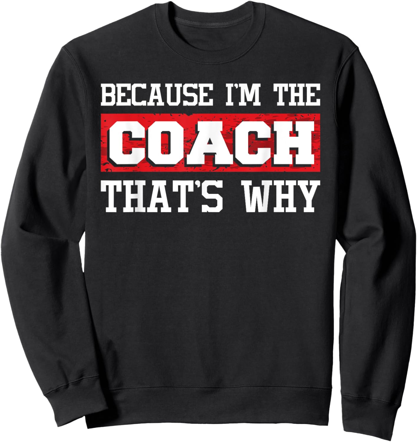 Because I'm The Coach That's Why - Kickboxing Boxing Boxer Sweatshirt - Sweatshirt | Black