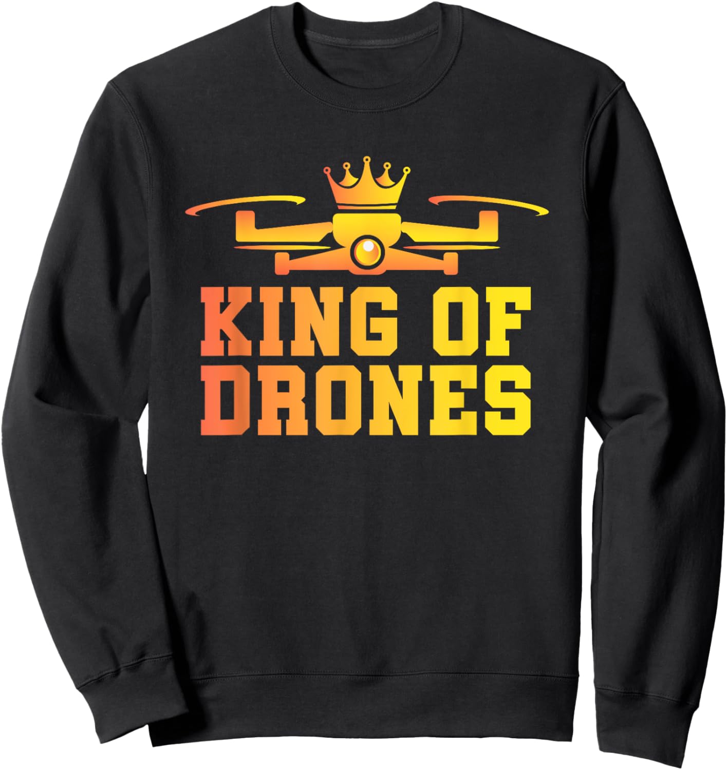 Drone Pilot - Aviator Flying RC Quadcopter King Of Drones Sweatshirt - Sweatshirt | Black