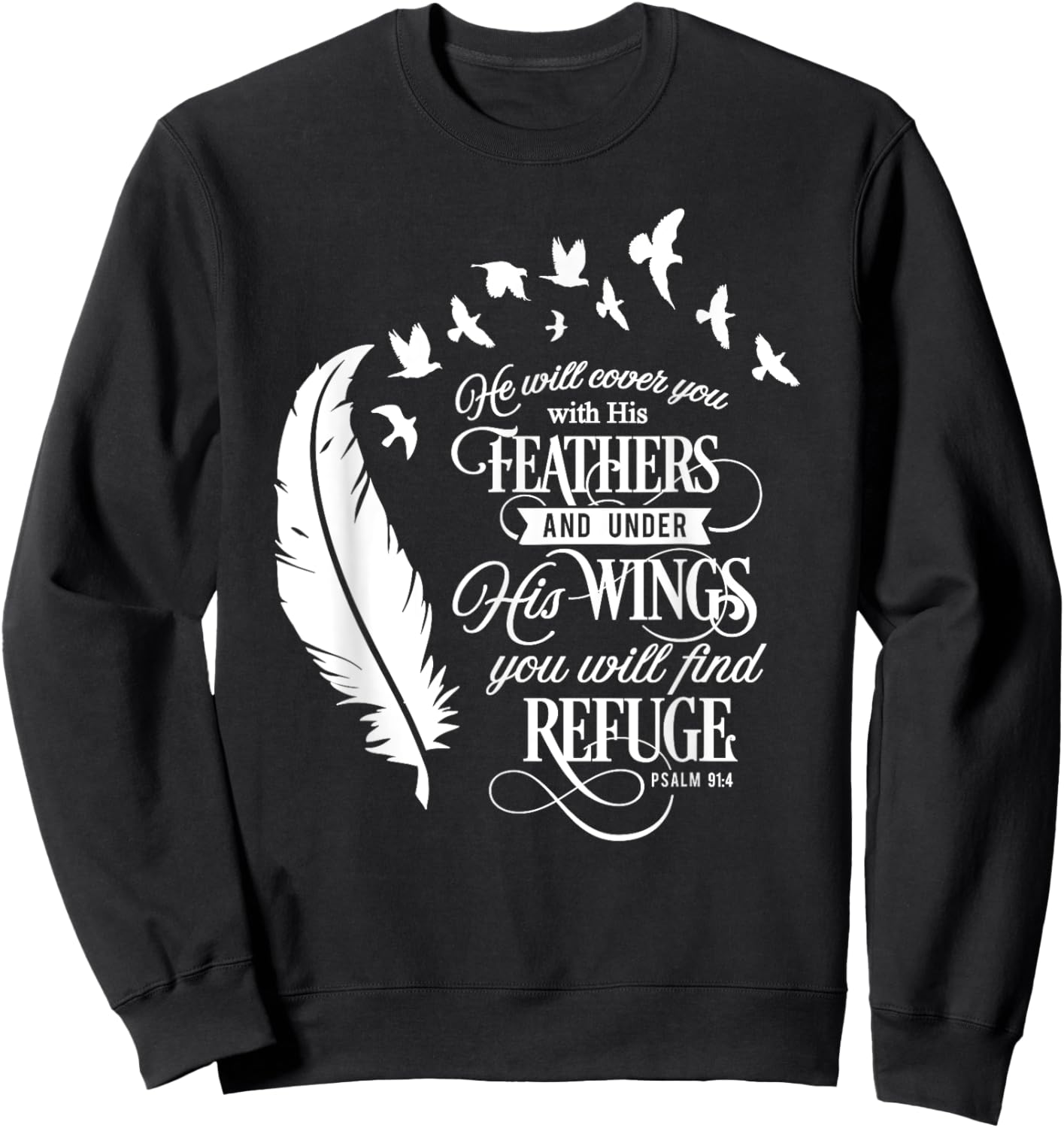 He Will Cover You With His Feathers Psalm 91:4 Christian Sweatshirt - Sweatshirt | Black