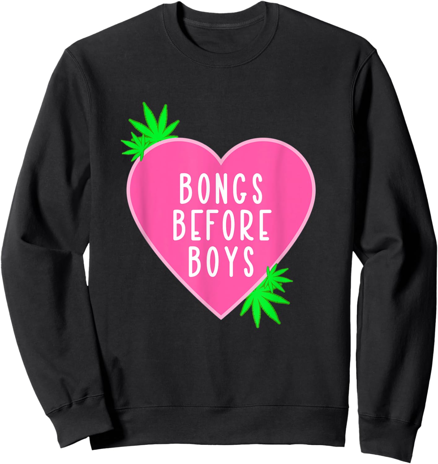Girly Weed Quote Shirt Bongs Before Boys Marijuana 420 Sweatshirt - Sweatshirt | Black