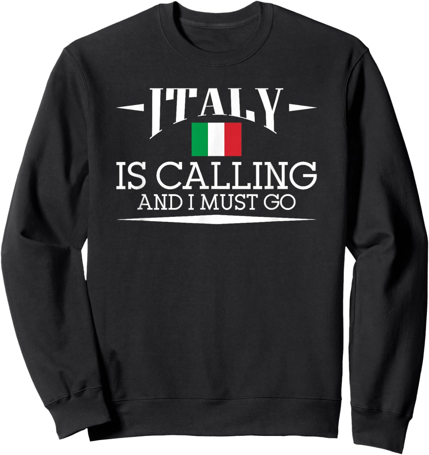 Italy Is Calling And I Must Go - Italy Holiday Travel Sweatshirt - Sweatshirt | Black