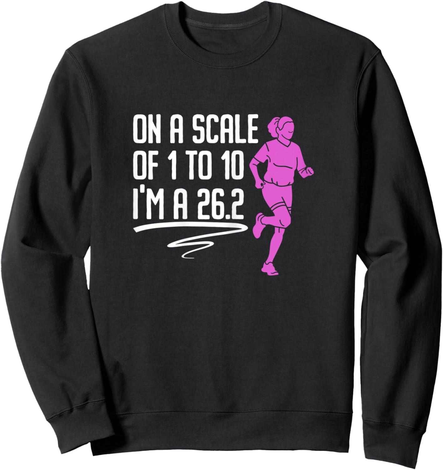 On A Scale Of 1 To 10 I'm A 26.2 - Marathon Race Sweatshirt - Sweatshirt | Black