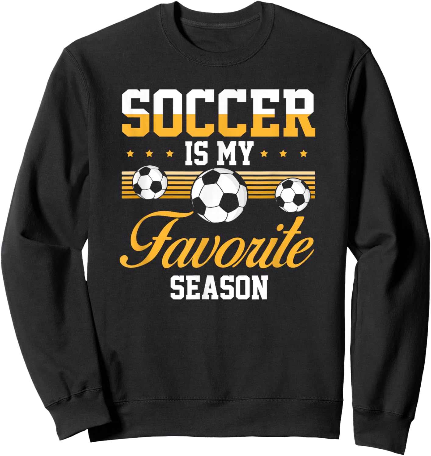 Soccer Is My Favorite Season Soccer Lovers players Sweatshirt - Sweatshirt | Black