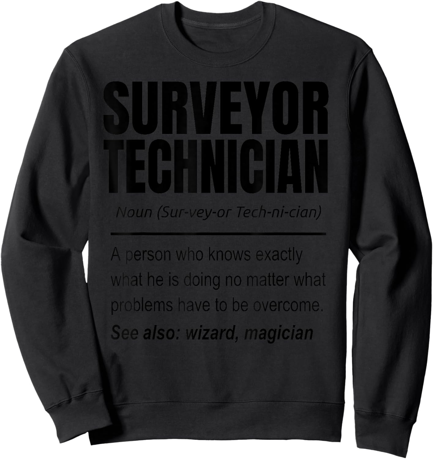Surveyor Technician Definition Land Surveying Land Examiner Sweatshirt - Sweatshirt | Black