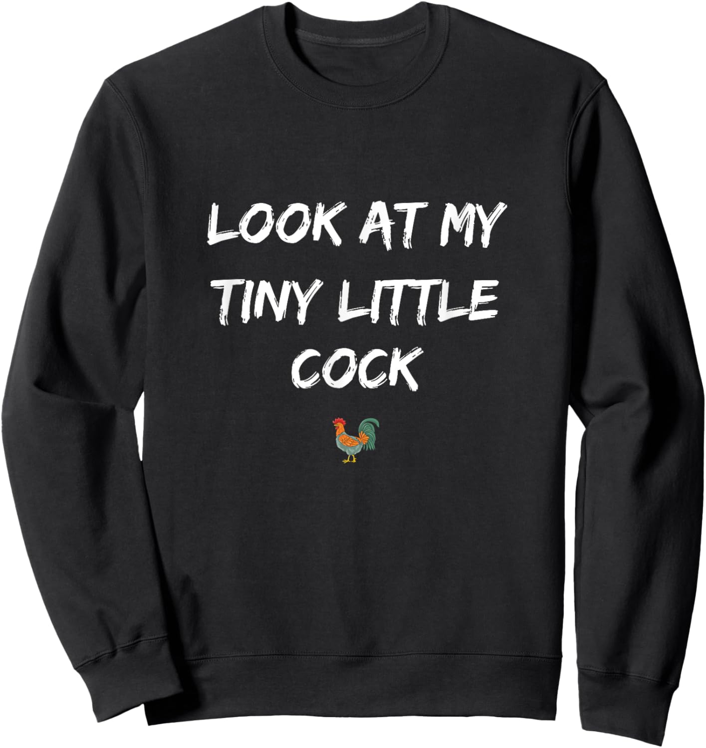 Look at My Tiny Little Cock Adult Humor Sweatshirt - Sweatshirt | Black
