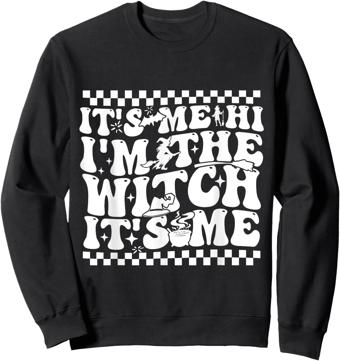 It's Me Hi I'm The Witch It's Me Spooky Halloween Sweatshirt - Sweatshirt | Black
