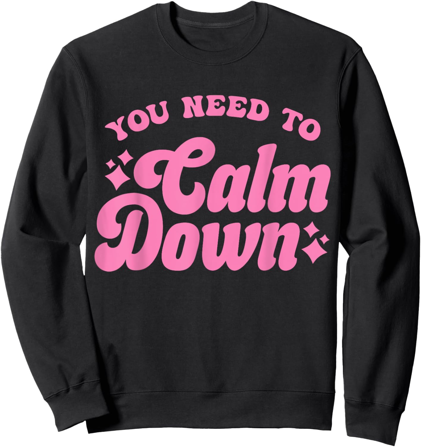 You Need To Calm Down Groovy Retro Cute Funny Sweatshirt - Sweatshirt | Black