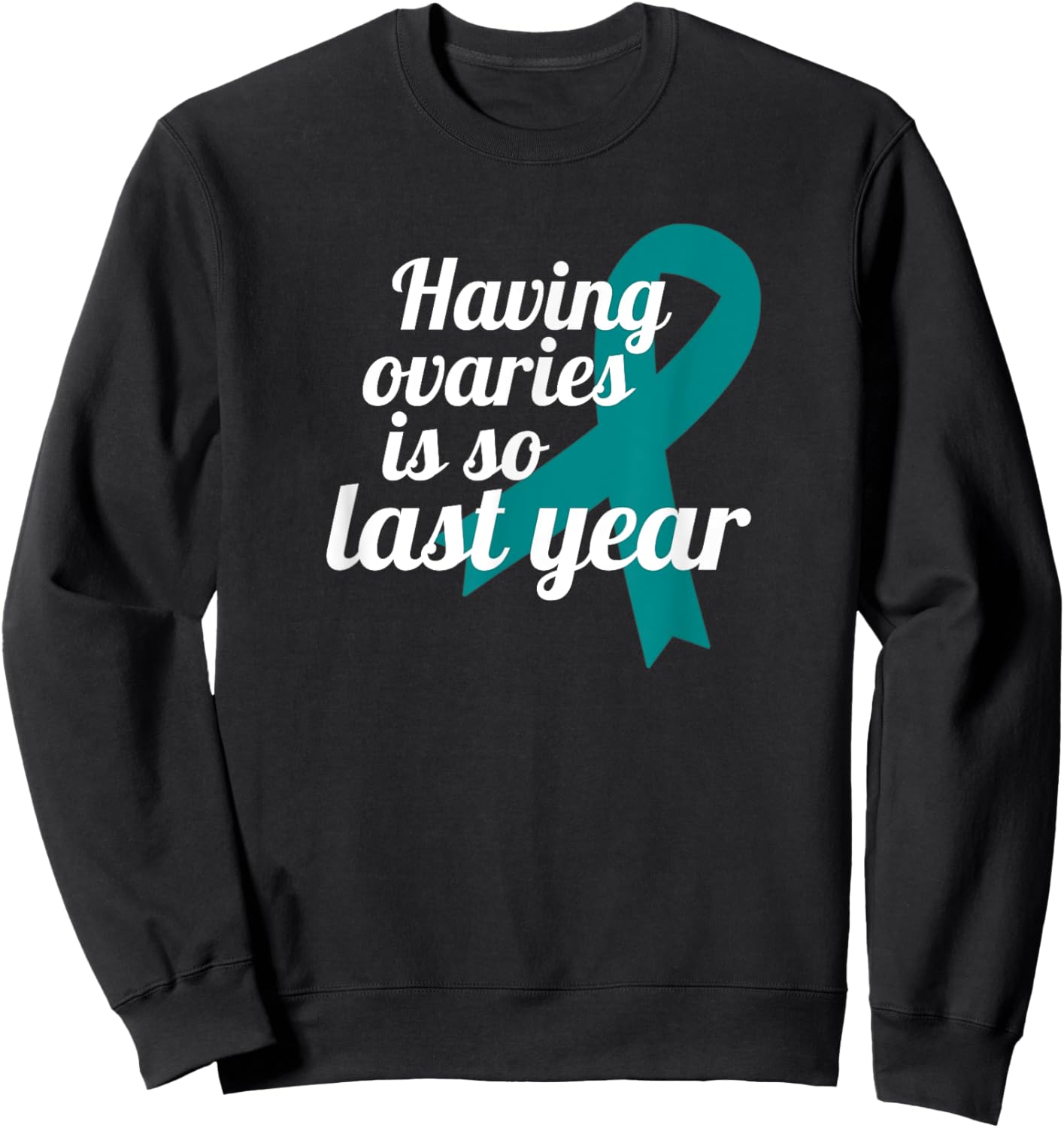 Ovary Removal Oophorectomy Survivor Funny Ovarian Cancer Sweatshirt - Sweatshirt | Black