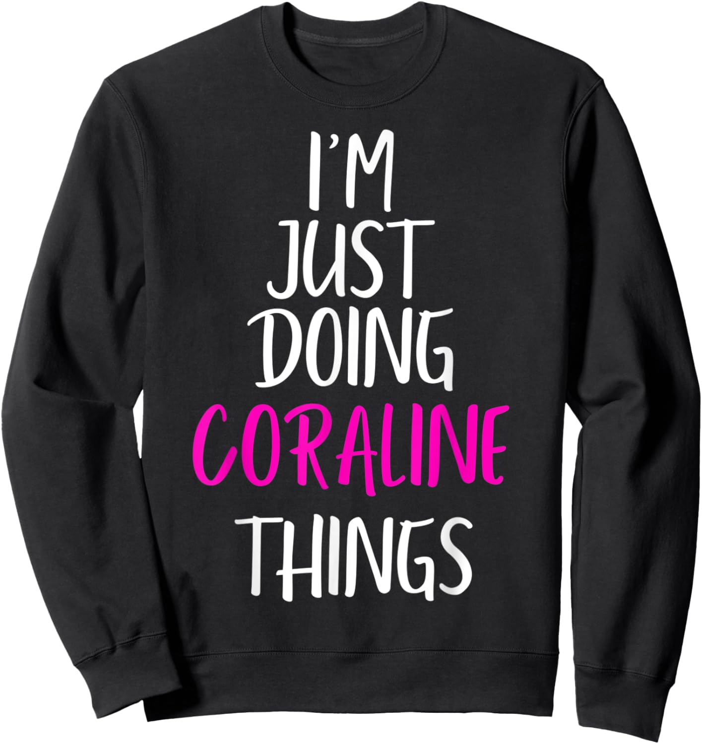 I'm Just Doing Coraline Things Name Funny Meme Sweatshirt - Sweatshirt | Black