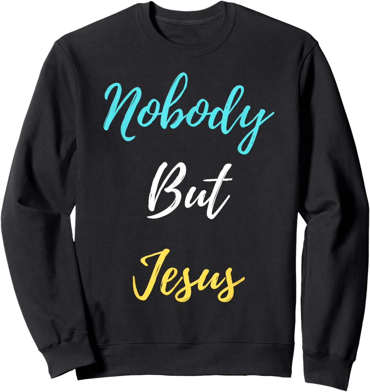 Nobody But Jesus Sweatshirt - Sweatshirt | Black