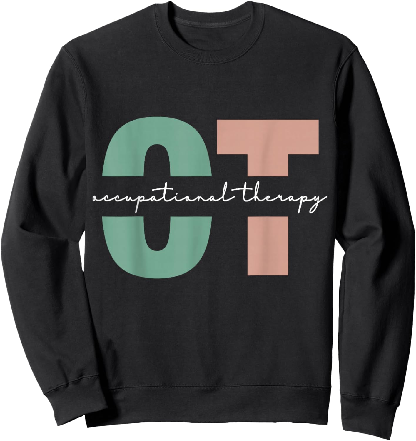 Occupational Therapy Student OT Therapist OT Assistant Sweatshirt - Sweatshirt | Black