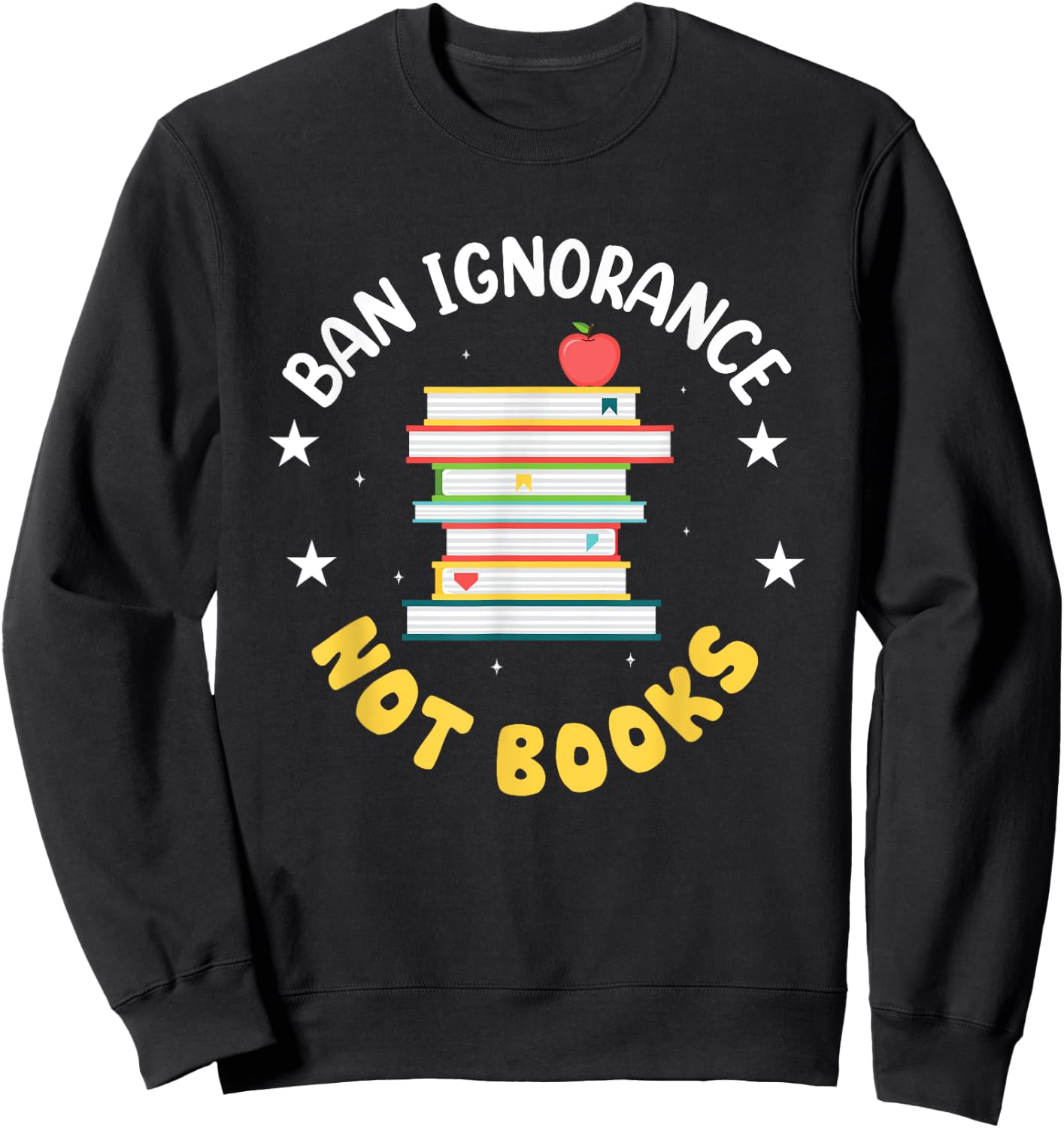 Ban Ignorance Not Books Sweatshirt - Sweatshirt | Black
