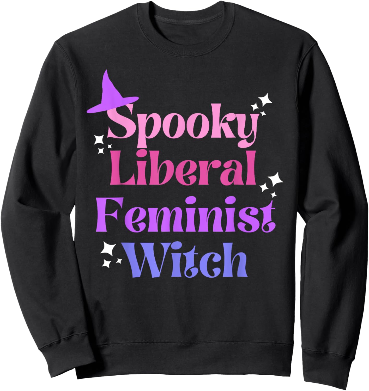 Spooky Liberal Feminist Witch, Fall Rights, ProChoice Sweatshirt - Sweatshirt | Black