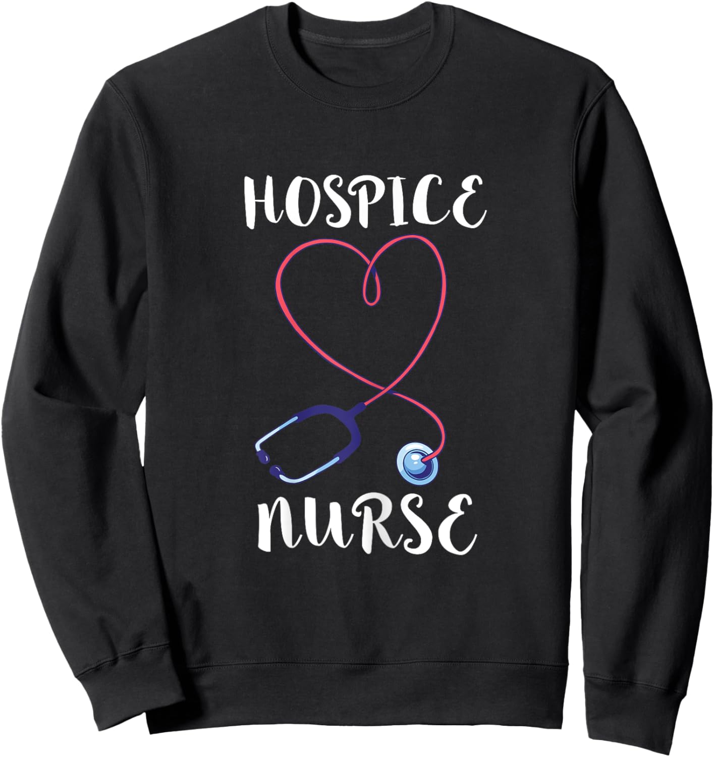 Hospice Nurse Hospice Doctor RN Medical Registered Nursing Sweatshirt - Sweatshirt | Black