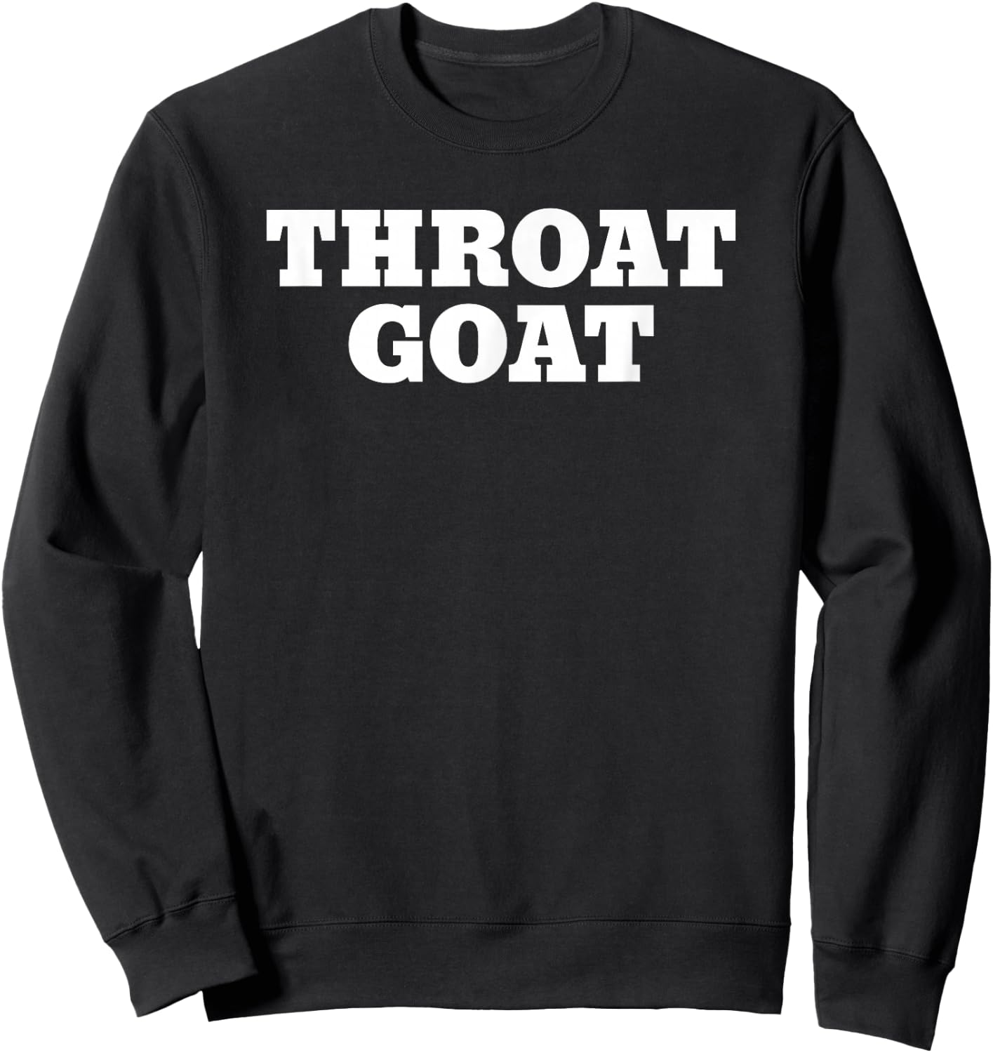 Funny Throat Goat Adult Humor Sweatshirt - Sweatshirt | Black